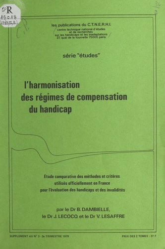 L'harmonisation des régimes de compensation du handicap. Étude comparative des méthodes et critères utilisés officiellement en France pour l'évaluation des handicaps et des invalidités