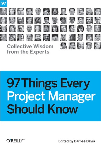 B Davis - 97 Things Every Project Manager Should Know: Collective Wisdom from the Experts.