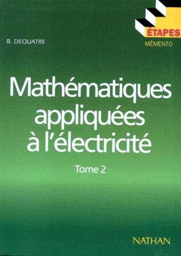 Mathematiques Appliquees A L Electricite Tome 2 De B Dequatre Livre Decitre
