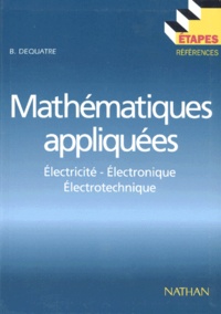 B Dequatre - Mathematiques Appliquees. Electricite, Electronique, Electrotechnique.