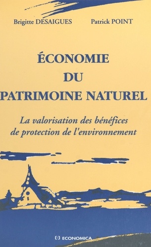 Economie du patrimoine naturel. La valorisation des bénéfices de protection de l'environnement