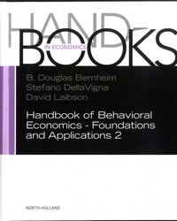 B. Douglas Bernheim et Stefano Dellavigna - Handbook of Behavioral Economics - Foundations and Applications 2.
