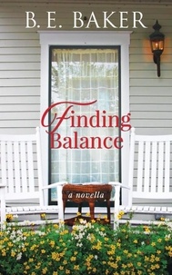  B. E. Baker - Finding Balance - The Finding Home Series, #8.