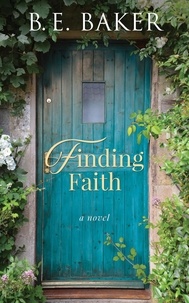  B. E. Baker - Finding Faith - The Finding Home Series, #2.