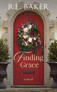  B. E. Baker - Finding Grace - The Finding Home Series, #1.
