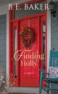  B. E. Baker - Finding Holly - The Finding Home Series, #6.