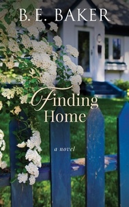  B. E. Baker - Finding Home - The Finding Home Series, #7.