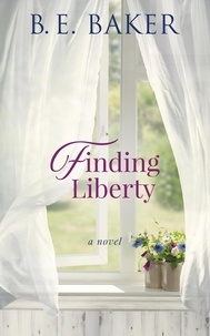  B. E. Baker - Finding Liberty - The Finding Home Series, #5.