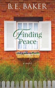  B. E. Baker - Finding Peace - The Finding Home Series, #9.