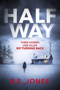 B. E. Jones - Halfway - A chilling and twisted thriller for a dark winter night.