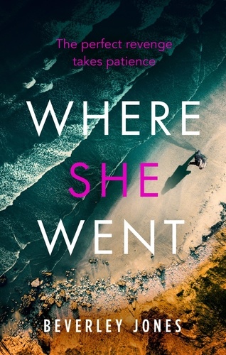 Where She Went. An utterly gripping psychological thriller with a killer twist