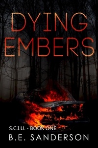  B.E. Sanderson - Dying Embers - Serial Crimes Investigation Unit, #1.