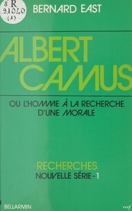 B East - Albert Camus   ou l'Homme à la recherche d'une morale.