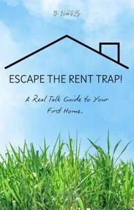 ESCAPE THE RENT TRAP!