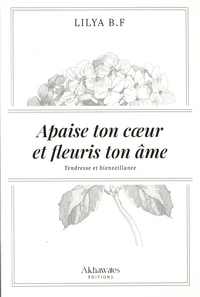 Apaise ton coeur et fleuris ton âme