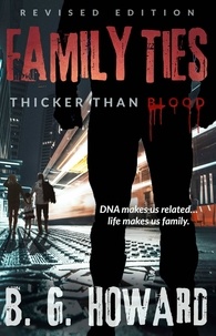 B. G. Howard - Revised Edition Family Ties: Thicker Than Blood - Family Ties, #2.