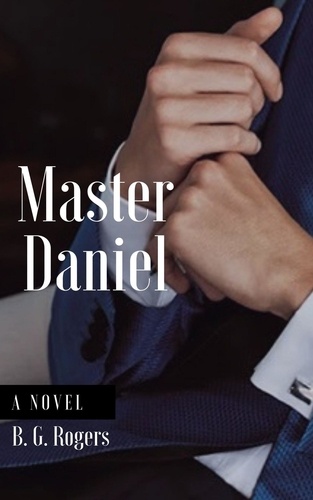  B.G. Rogers - Master Daniel - MASTER DANIEL.