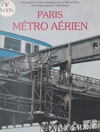 B-Georges Ragot et Dominique Jarrassé - Paris vu du métro aérien - [exposition, Paris], 1986, Mairie du XVe arrondissement, avril-mai, La Salpétrière, mai-juin.