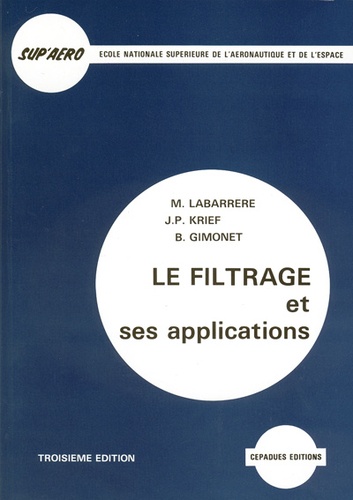 B Gimonet et M Labarrère - Le Filtrage Et Ses Applications. 3eme Edition.