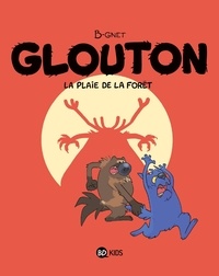  B-Gnet - Glouton Tome 4 : La plaie de la forêt.