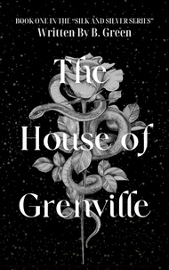  B. Green - The House Of Grenville - Silk and Silver, #1.