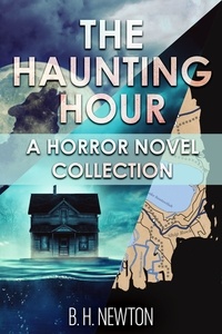  B.H. Newton - The Haunting Hour: A Horror Novel Collection.