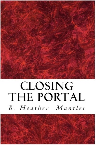  B. Heather Mantler - Closing the Portal - The Kings of Proster, #2.
