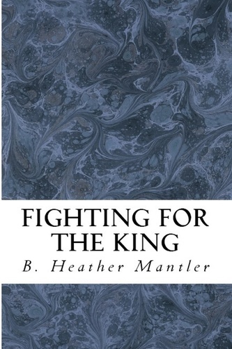  B. Heather Mantler - Fighting for the King - The Kings of Proster, #8.
