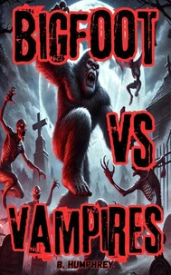Bigfoot Vs Vampires