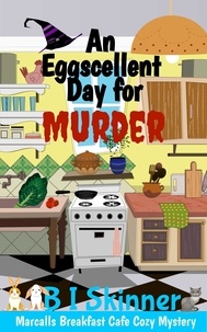  B I Skinner - An Eggscellent Day for Murder - Marcall's Breakfast Cafe Paranormal Cozy Mystery.