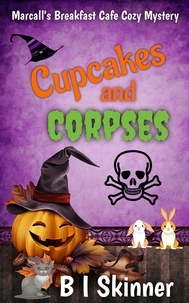  B I Skinner - Cupcakes &amp; Corpses - Marcall's Breakfast Cafe Paranormal Cozy Mystery.