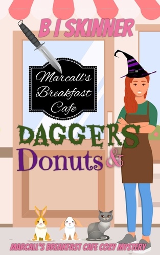  B I Skinner - Daggers &amp; Donuts - Marcall's Breakfast Cafe Paranormal Cozy Mystery.