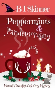  B I Skinner - Peppermints &amp; Pandemonium - Marcall's Breakfast Cafe Paranormal Cozy Mystery.