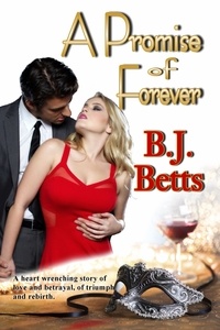  B. J. Betts - A Promise of Forever.