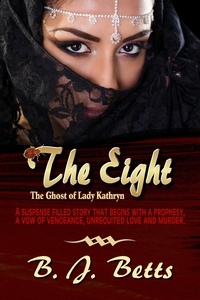  B. J. Betts - The Eight (The Ghost of Lady Kathryn Series Book 1).
