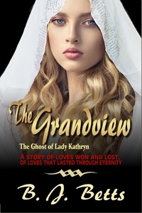  B. J. Betts - The Grandview (The Ghost of Lady Kathryn Series Book 2).