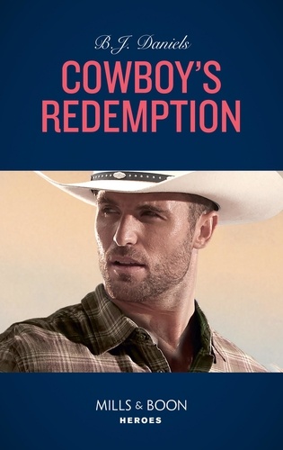 B.J. Daniels - Cowboy's Redemption.
