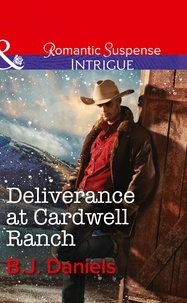 B.J. Daniels - Deliverance At Cardwell Ranch.