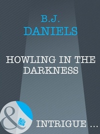 B.J. Daniels - Howling In The Darkness.