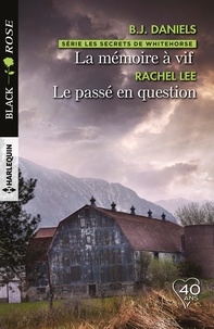 B.J. Daniels et Rachel Lee - La mémoire à vif ; Le passé en question.