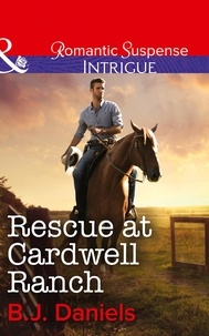 B.J. Daniels - Rescue At Cardwell Ranch.
