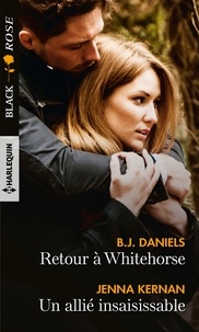 B.J. Daniels et Jenna Kernan - Retour à Whitehorse ; Un allié insaisissable.