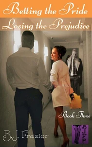 Betting the Pride; Losing the Prejudice - Book Three