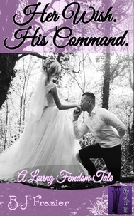Her Wish.  His Command.