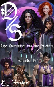 The Dominion and the Sugilite - Episode 16