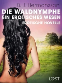 Die Waldnymphe – ein erotisches Wesen - Erotische Novelle