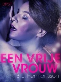 B. J. Hermansson et – Lust - Een vrije vrouw - erotisch kort verhaal.