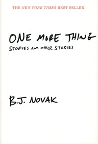 B-J Novak - One More Thing - Stories and other Stories.