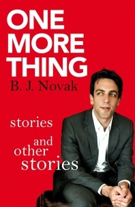 B. J. Novak - One More Thing - Stories and Other Stories.