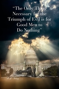  B.J. Wilsey - "The Only Thing Necessary for the Triumph of Evil is for Good Men to Do Nothing".